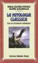 La mitologia classica. Con dizionario mitologico. Per i Licei e gli Ist. Magistrali