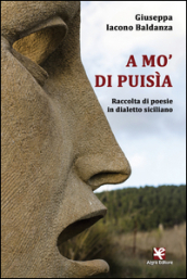 A mo  di puisìa. Raccolta di poesie in dialetto siciliano