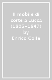 Il mobile di corte a Lucca (1805-1847)