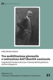 Tra mobilitazione giovanile e costruzione dell identità nazionale. Luigi Bertelli/Vamba scrittore per l infanzia dall età giolittiana al primo dopoguerra