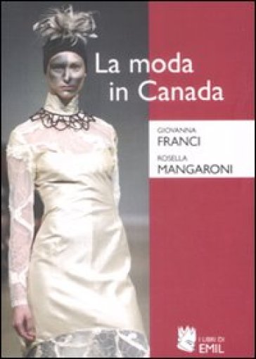 La moda in Canada. Patrimonio etnico e identità nazionale - Giovanna Franci - Rosella Mangaroni