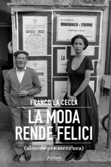 La moda rende felici (almeno per mezz'ora) - Franco La Cecla