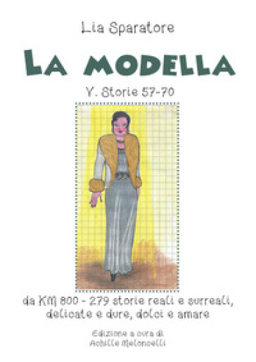 La modella V. Storie 57-70 da KM 800-279 storie reali e surreali, delicate e dure, dolci e...