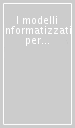 I modelli informatizzati per l architettura. Leggere, documentare, comunicare