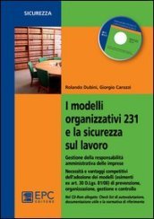 I modelli organizzativi 231 e la sicurezza sul lavoro. Gestione della responsabilità amministrativa delle imprese. Con CD-ROM