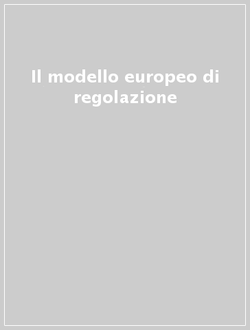 Il modello europeo di regolazione