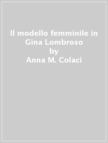 Il modello femminile in Gina Lombroso - Anna M. Colaci