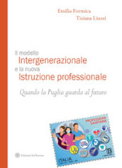 Il modello intergenerazionale e la nuova istruzione professionale. Quando la Puglia guarda al futuro