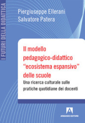 Il modello pedagogico-didattico «ecosistema espansivo» delle scuole. Una ricerca culturale sulle pratiche quotidiane dei docenti