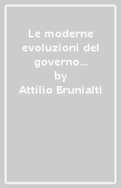 Le moderne evoluzioni del governo costituzionale. Saggi e letture