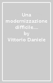 Una modernizzazione difficile. L economia della Calabria oggi