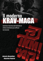 Il moderno Krav Maga. Scienza e tecnica del metodo di difesa israeliano più diffuso nel mondo