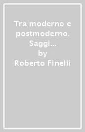 Tra moderno e postmoderno. Saggi di filosofia sociale e di etica del riconoscimento