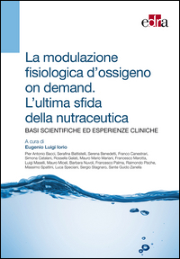 La modulazione fisiologica d'ossigeno on demand. L'ultima sfida della nutraceutica. Basi scientifiche ed esperienze cliniche