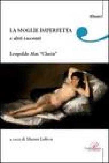 La moglie imperfetta e altri racconti - Leopoldo Clarin Alas
