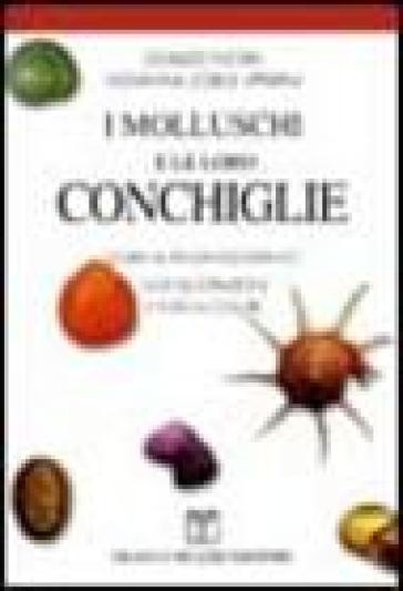 I molluschi e le loro conchiglie. Guida al riconoscimento - Giovanna Zobele Lipparini - Osvaldo Negra