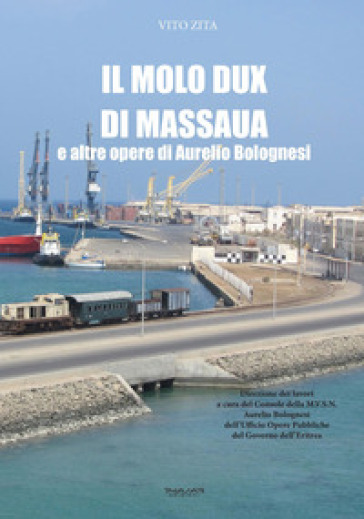 Il molo Dux di Massaua e altre opere di Aurelio Bolognesi - Vito Zita