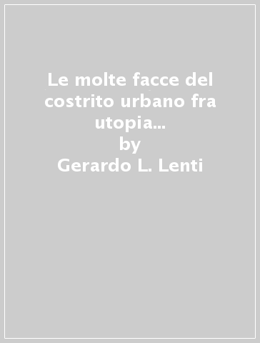 Le molte facce del costrito urbano fra utopia e realtà. Il caso Los Angeles - Gerardo L. Lenti