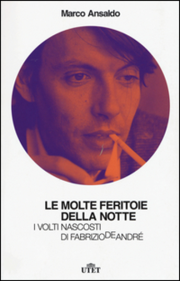 Le molte feritoie della notte. I volti nascosti di Fabrizio De André. Con e-book - Marco Ansaldo