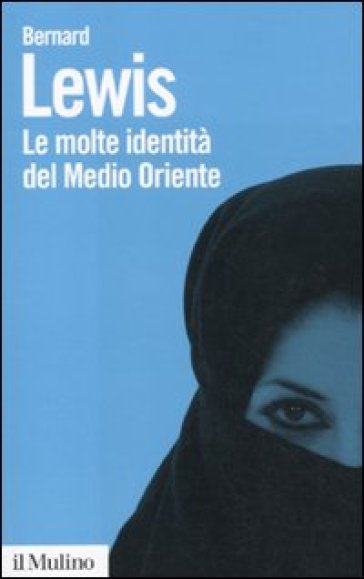 Le molte identità del Medio Oriente - Bernard Lewis