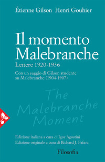 Il momento Malebranche. Lettere 1920-1936 - Etienne Gilson - Henri Gouhier