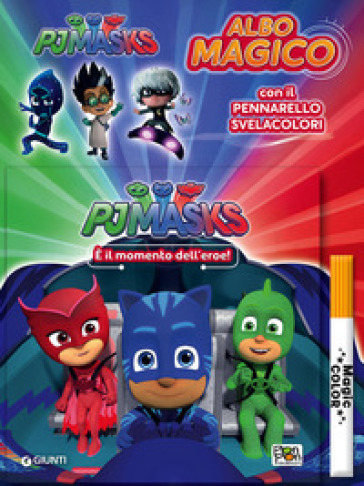 E il momento dell'eroe! Albo magico. Pj Masks. Con pennarello svelacolori - Eleonora Dorenti