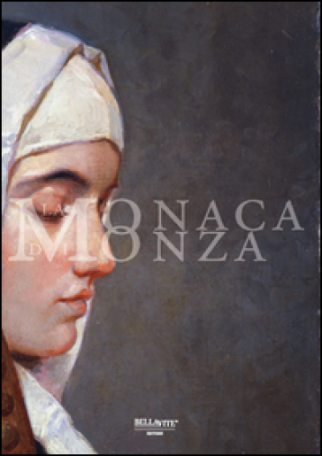 La monaca di Monza. Ediz. illustrata - Lorenza Tonani - Simona Bartolena