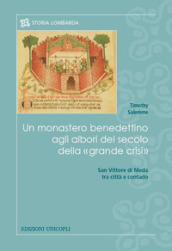 Un monastero benedettino agli albori del secolo della «grande crisi». San Vittore di Meda tra città e contado