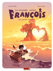 Le monde selon François - Tome 2 - Les amants éternels