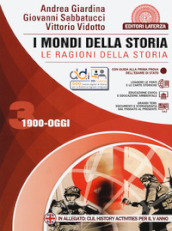 I mondi della storia. Le ragioni della storia. Per le Scuole superiori. Con e-book. Con espansione online. Vol. 3: 1900-oggi