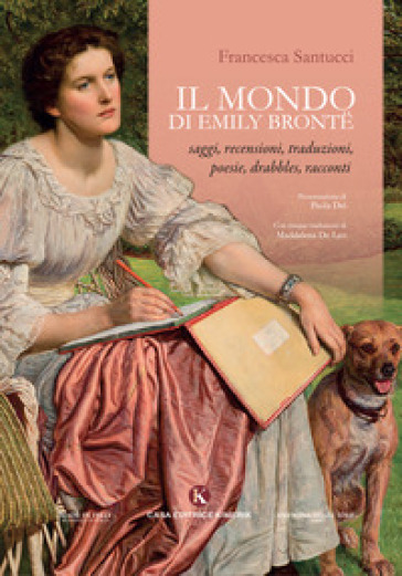 Il mondo di Emily Bronte. Saggi, recensioni, traduzioni, poesie, drabbles, racconti - Francesca Santucci