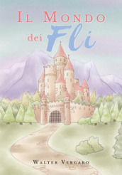 Il mondo dei Fli. Ediz. illustrata