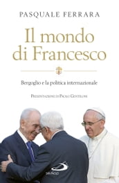 Il mondo di Francesco. Bergoglio e la politica internazionale
