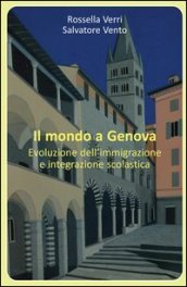 Il mondo a Genova. Evoluzione dell immigrazione e integrazione scolastica