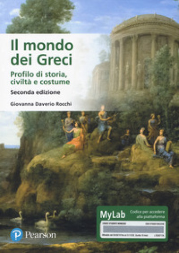 Il mondo dei Greci. Profilo di storia, civiltà e costumi. Ediz. MyLab. Con Contenuto digitale per accesso on line - Giovanna Daverio Rocchi