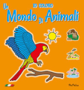 Un mondo di animali 2.0. Ediz. illustrata