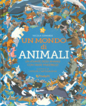 Un mondo di animali. Monditondi. Ediz. a colori