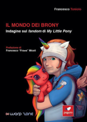 Il mondo dei brony. Indagine sul fandom di My Little Pony - Francesco Toniolo