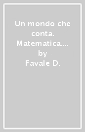 Un mondo che conta. Matematica. Con Quaderno operativo. Per la Scuola media. Con espansione online. Vol. 3