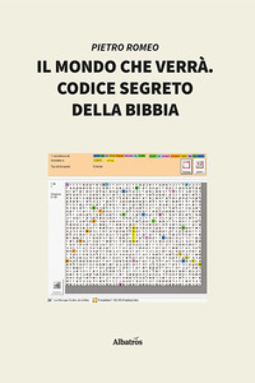 Il mondo che verrà. Codice segreto della Bibbia - Pietro Romeo