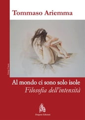 Al mondo ci sono solo isole. Filosofia dell intensità