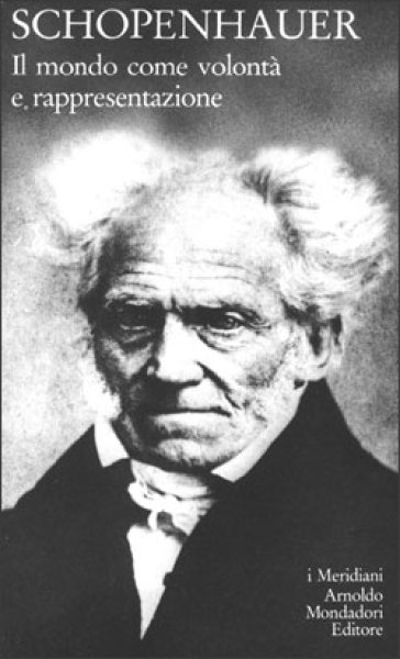 Il mondo come volontà e rappresentazione - Arthur Schopenhauer