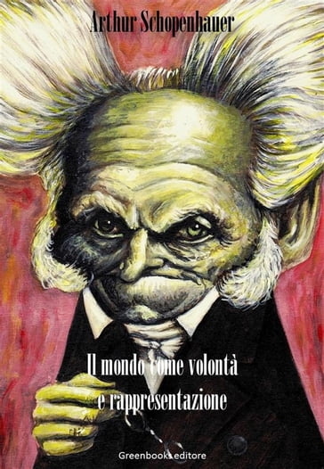 Il mondo come volontà e rappresentazione - Arthur Schopenhauer