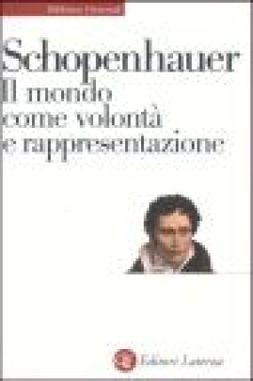 Il mondo come volontà e rappresentazione - Arthur Schopenhauer