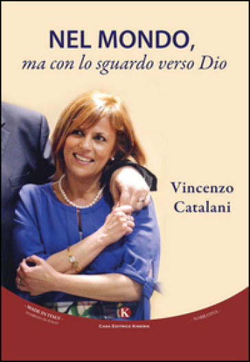 Nel mondo, ma con lo sguardo verso Dio - Vincenzo Catalani