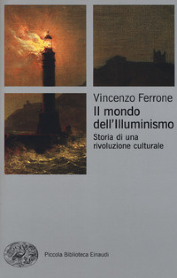 Il mondo dell'Illuminismo. Storia di una rivoluzione culturale - Vincenzo Ferrone