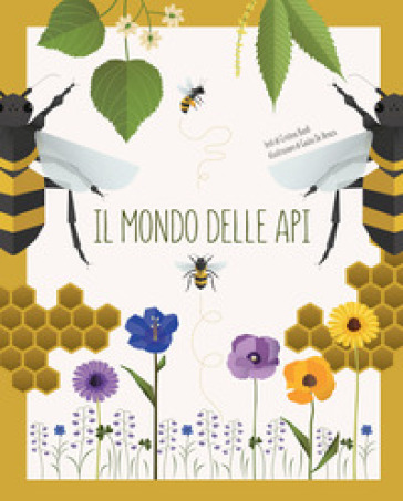 Il mondo delle api. Ediz. a colori - Cristina Banfi