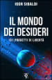 Il mondo dei desideri. 101 progetti di libertà