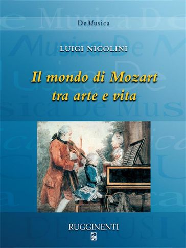 Il mondo di Mozart tra arte e vita - Nicolini Luigi