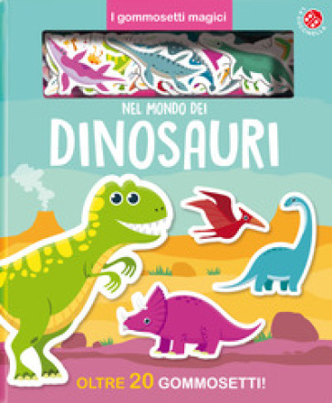 Nel mondo dei dinosauri. Ediz. a colori - Ivan Grossi - Giovanna Mantegazza